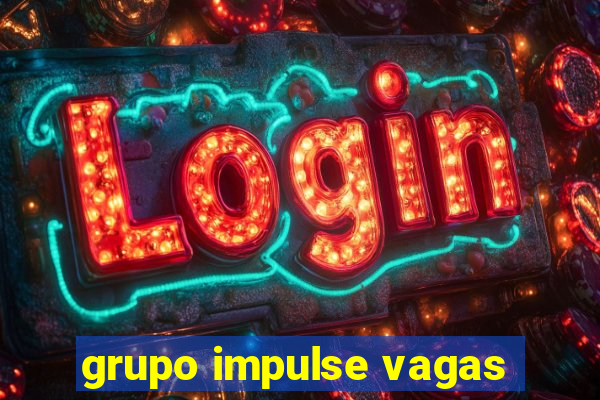 grupo impulse vagas